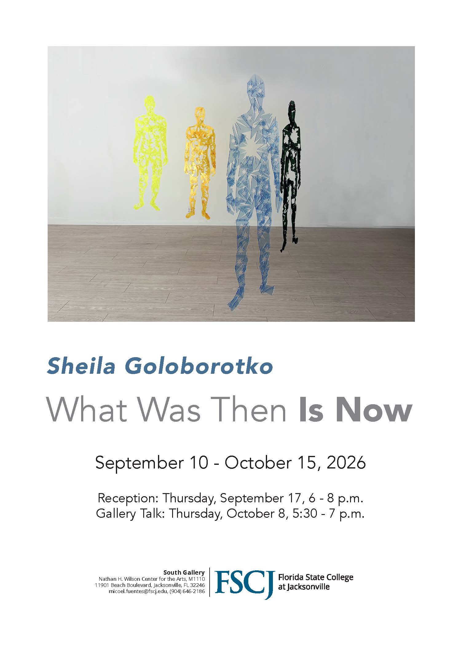 Promotional postcard for the exhibition "Sheila Goloborotko: What Was Then Is Now showing at the South Gallery of FSCJ. Exhibition dates September 10 - October 15, 2026; Reception September 17, 6 - 8 p.m.; Gallery Talk October 8, 5:30 - 7 p.m.