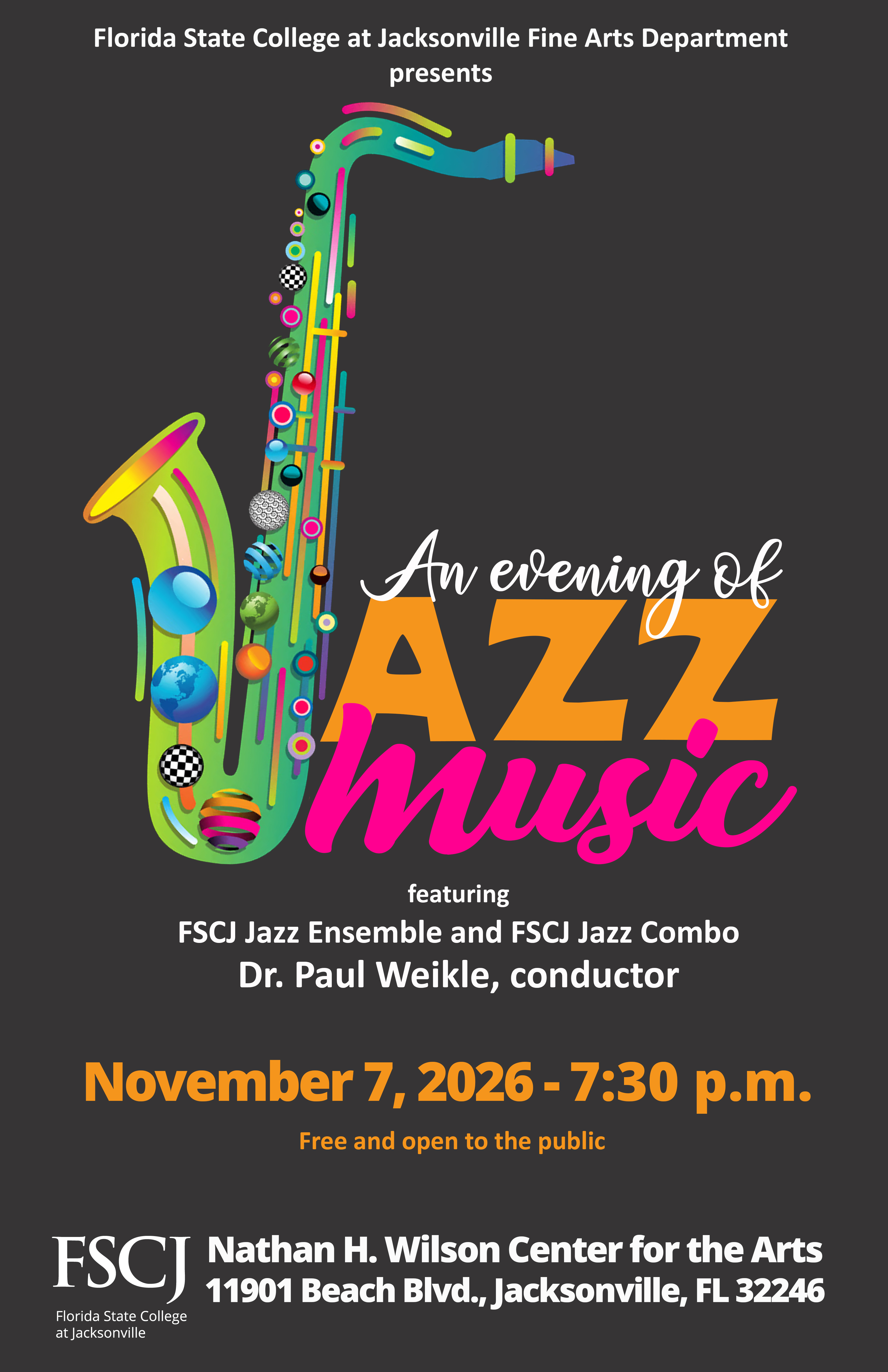 Poster for “An evening of Jazz Music" presented by FSCJ Fine Arts Department, featuring a colorful saxophone illustration. Dr. Paul Weikle as conductor for “Nov. 7, 2026 – 7:30 p.m.” and “Free and open to the public,” at the Wilson Center for the Arts.